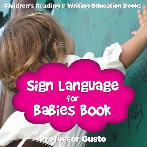 Cover image for Sign Language for Babies Book: Children's Reading & Writing Education Books