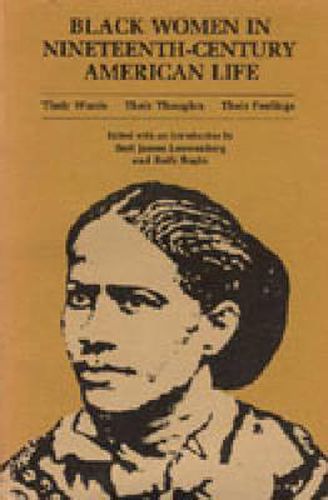 Cover image for Black Women in Nineteenth-Century American Life: Their Words, Their Thoughts, Their Feelings