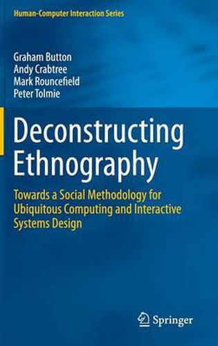 Cover image for Deconstructing Ethnography: Towards a Social Methodology for Ubiquitous Computing and Interactive Systems Design