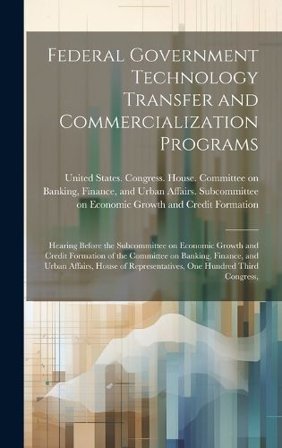 Cover image for Federal Government Technology Transfer and Commercialization Programs