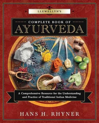 Cover image for Llewellyn's Complete Book of Ayurveda: A Complete Resource for the Understanding and Practice of Traditional Indian Medicine