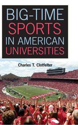 Cover image for Big-Time Sports in American Universities