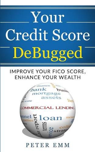 Cover image for Your Credit Score DeBugged: Improve Your Credit Score, Enhance Your Wealth