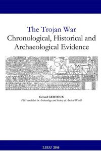 Cover image for The Trojan War: Chronological, Historical and Archaeological Evidence