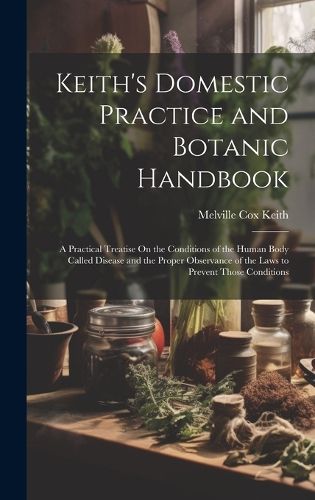 Cover image for Keith's Domestic Practice and Botanic Handbook