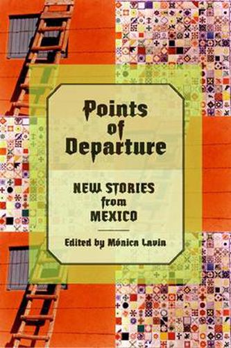 Cover image for Points of Departure: New Stories from Mexico