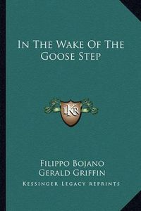 Cover image for In the Wake of the Goose Step