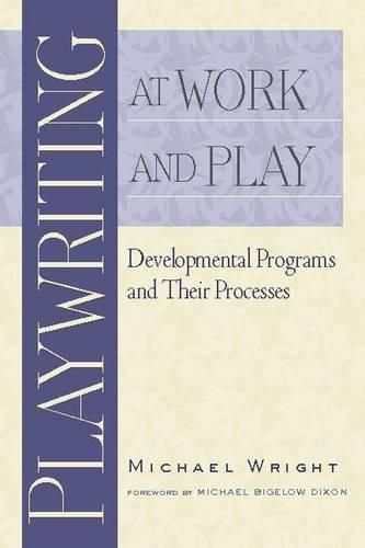 Playwriting at Work and Play: Developmental Programs and Their Processes