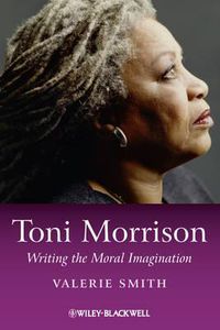 Cover image for Toni Morrison: Writing the Moral Imagination
