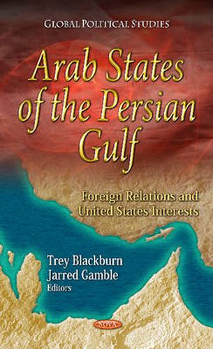 Cover image for Arab States of the Persian Gulf: Foreign Relations & U.S. Interests