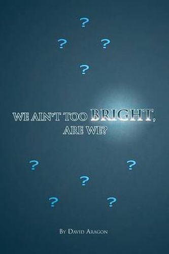 Cover image for We Ain't Too Bright, Are We?