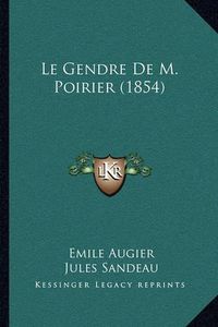 Cover image for Le Gendre de M. Poirier (1854)