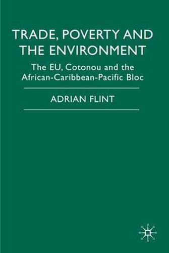 Cover image for Trade, Poverty and The Environment: The EU, Cotonou and the African-Caribbean-Pacific Bloc