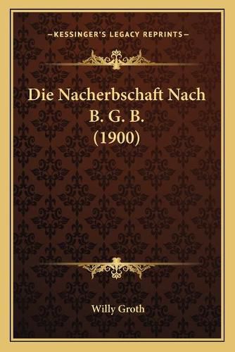 Cover image for Die Nacherbschaft Nach B. G. B. (1900)