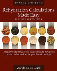 Cover image for Pantry Stuffers Rehydration Calculations Made Easy: U.S. Measurements / Pantry Stuffers Rehydration Calculations Made Easy: Metric Measurements