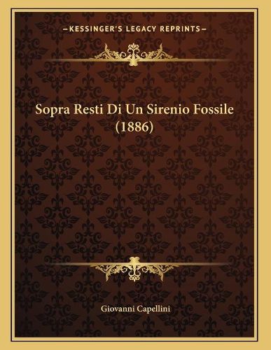 Cover image for Sopra Resti Di Un Sirenio Fossile (1886)