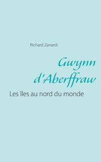 Cover image for Gwynn d'Aberffraw: Les iles au nord du monde