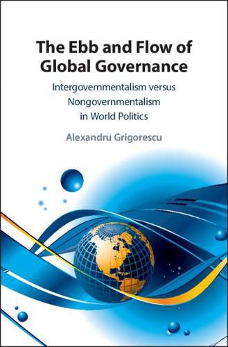 Cover image for The Ebb and Flow of Global Governance: Intergovernmentalism versus Nongovernmentalism in World Politics