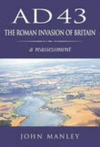 Cover image for AD 43: The Roman Invasion of Britain: A Reassessment