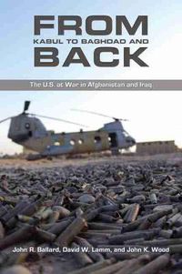 Cover image for From Kabul to Baghdad and Back: The U.S. at War in Afghanistan and Iraq