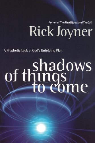 Cover image for Shadows of Things to Come: A Prophetic Look at God's Unfolding Plan