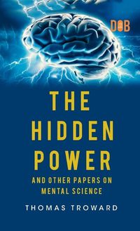 Cover image for The Hidden Power And Other Papers upon Mental Science