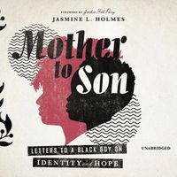 Cover image for Mother to Son: Letters to a Black Boy on Identity and Hope