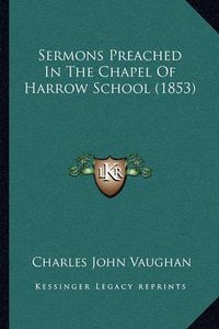 Cover image for Sermons Preached in the Chapel of Harrow School (1853)