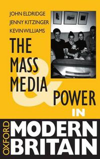 Cover image for The Mass Media and Power in Modern Britain