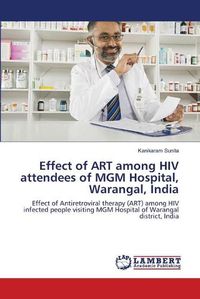 Cover image for Effect of ART among HIV attendees of MGM Hospital, Warangal, India