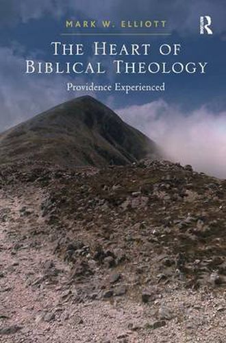 Cover image for The Heart of Biblical Theology: Providence Experienced