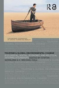 Cover image for Tourism and Global Environmental Change: Ecological, Economic, Social and Political Interrelationships