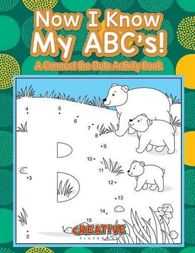 Cover image for Now I Know My Abc's! a Connect the Dots Activity Book