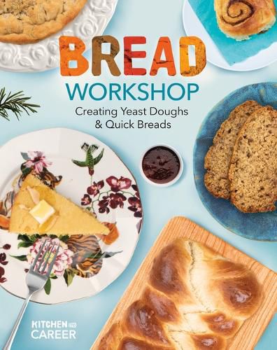 Cover image for Bread Workshop: Creating Yeast Doughs & Quick Breads