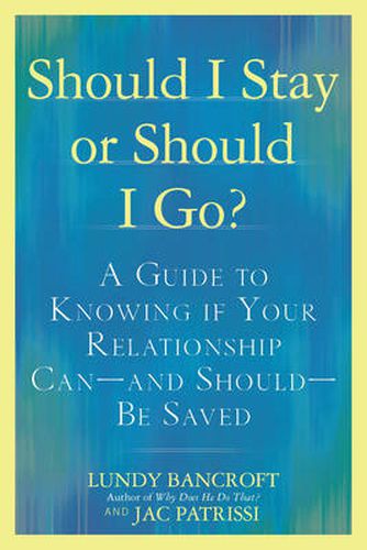 Should I Stay or Should I Go?: A Guide to Sorting out Whether Your Relationship Can-and Should-be Saved