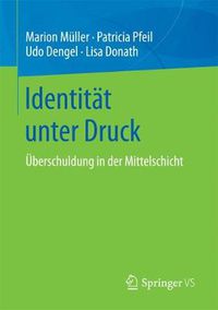 Cover image for Identitat unter Druck: UEberschuldung in der Mittelschicht