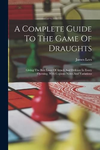 Cover image for A Complete Guide To The Game Of Draughts