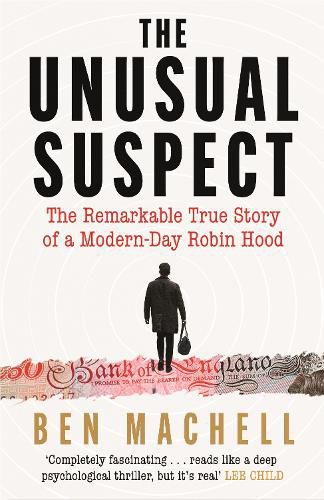 Cover image for The Unusual Suspect: The Remarkable True Story of a Modern-Day Robin Hood