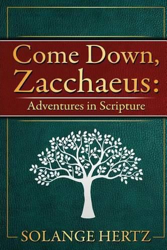 Come Down, Zacchaeus: Adventures in Scripture
