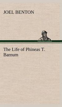 Cover image for The Life of Phineas T. Barnum