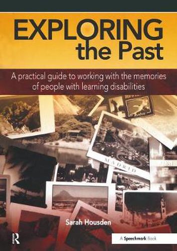 Cover image for Exploring the Past: A practical guide to working with the memories of people with learning disabilities