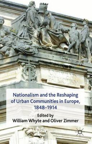 Cover image for Nationalism and the Reshaping of Urban Communities in Europe, 1848-1914