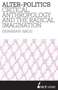 Cover image for Alter-Politics: Critical Anthropology and the Radical Imagination