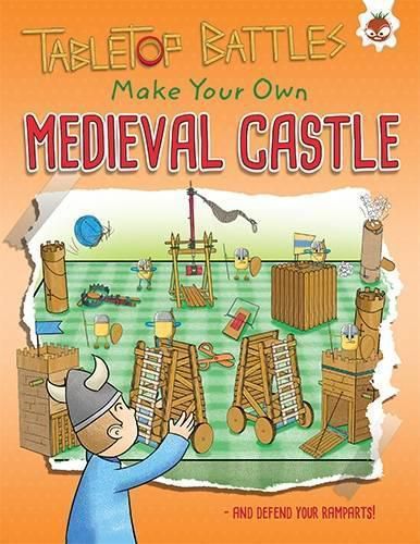 Cover image for Medieval Castle: Make Your Own and Defend your Ramparts!