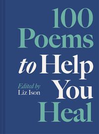 Cover image for 100 Poems to Help You Heal: Volume 3