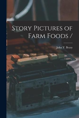 Cover image for Story Pictures of Farm Foods /