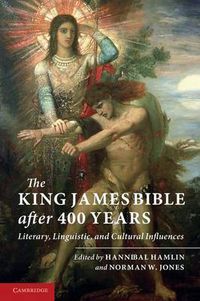 Cover image for The King James Bible after Four Hundred Years: Literary, Linguistic, and Cultural Influences