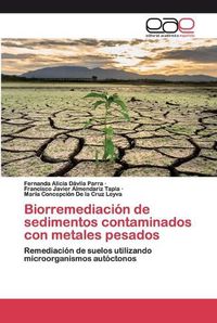 Cover image for Biorremediacion de sedimentos contaminados con metales pesados