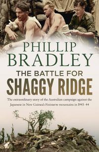 Cover image for The Battle for Shaggy Ridge: The extraordinary story of the Australian campaign against the Japanese in New Guinea's Finisterre mountains in 1943-44