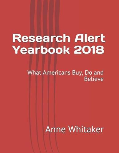 Cover image for Research Alert Yearbook 2018: What Americans Buy, Do and Believe